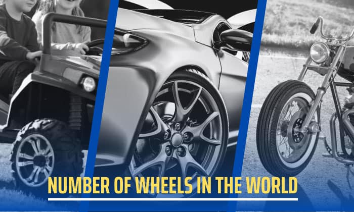 How Many Wheels Are There in the World? 2022 Updated