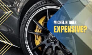 why are michelin tires so expensive