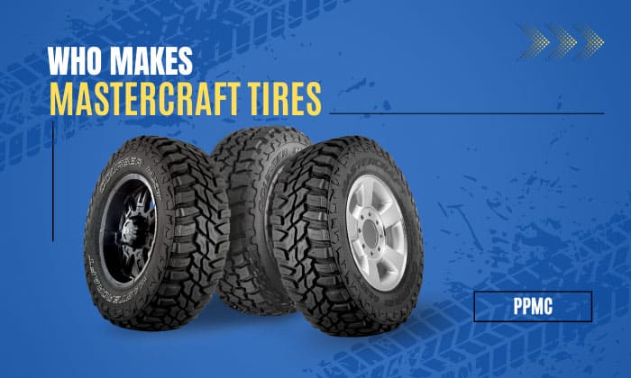 Who Makes Mastercraft Tires? Get the Facts Here!