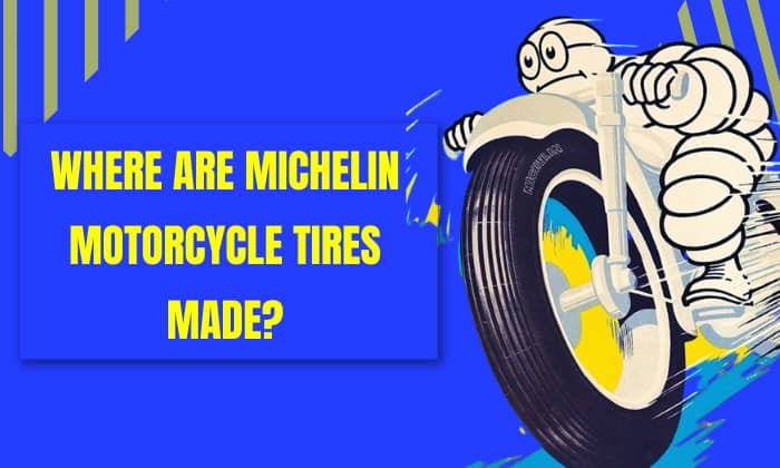 Where Are Michelin Motorcycle Tires Made