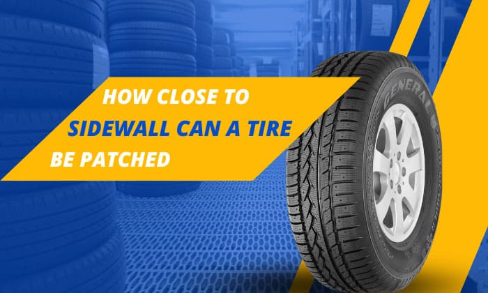 How Close to Sidewall Can a Tire Be Patched? - Tire Repair Guide