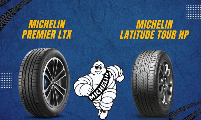 Michelin Premier LTX vs Latitude Tour HP: A Quick Comparison