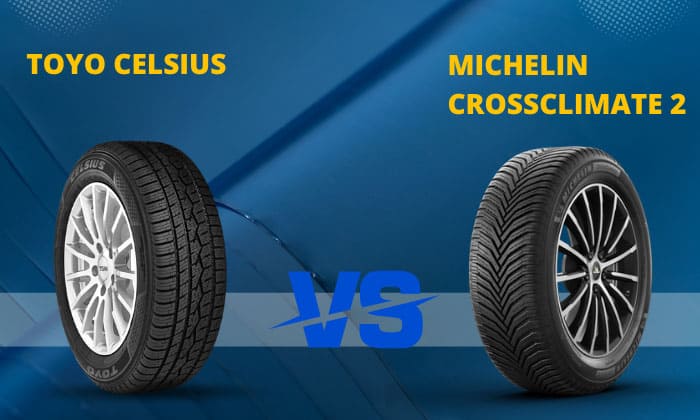 decaan Denken Begrip Toyo Celsius vs Michelin CrossClimate 2: A Quick Comparison